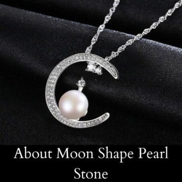 About Moon Shape Pearl Stone
